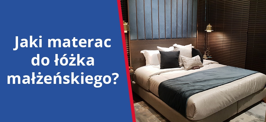Jaki materac dla łóżka małżeńskiego – pojedynczy czy podwójny?